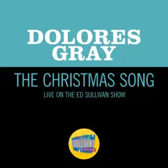 The Christmas Song (Live On The Ed Sullivan Show, December 9, 1951) - Single by Dolores Gray album reviews, ratings, credits