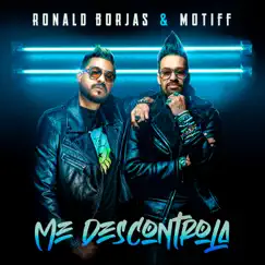 Me Descontrola - Single by Ronald Borjas & Motiff album reviews, ratings, credits