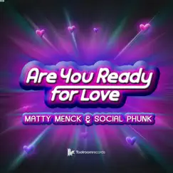 Are You Ready for Love? - Single by Matty Menck & Social Phunk album reviews, ratings, credits