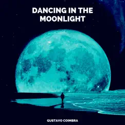 Dancing in the Moonlight - Single by Gustavo Coimbra album reviews, ratings, credits