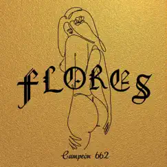 FLORES (feat. BEATSDVANDOGH) - Single by El Campeón 662 album reviews, ratings, credits