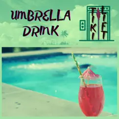 Umbrella Drink - Single by Tiki Lift album reviews, ratings, credits