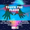 Touch the Floor (feat. Seven Step, Lebo Musiq, Jay Swagg Africa, Motete Worlwide & Starkiid Thizo) - Single album lyrics, reviews, download