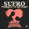 Sufro Porque Te Quiero - Single album lyrics, reviews, download