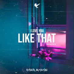 I Love You Like That (feat. Cole the VII) - Single by Raven Akabane album reviews, ratings, credits