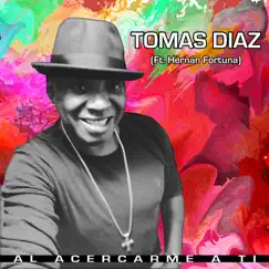 Al Acercarme A Ti (feat. Hernan Fortuna) - Single by Tomas Diaz album reviews, ratings, credits