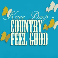 Knee Deep: Country Feel Good by Various Artists album reviews, ratings, credits