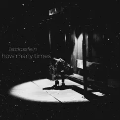 How Many Times - Single by 1stClass album reviews, ratings, credits