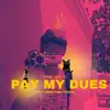 Pay My Dues (feat. Yung Pacific) - Single album lyrics, reviews, download