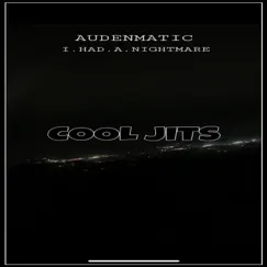 COOL JITS (feat. I.HAD.A.NIGHTMARE) - Single by Audenmatic album reviews, ratings, credits