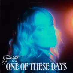 One Of These Days - Single by Sophia Scott album reviews, ratings, credits
