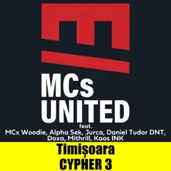 Timișoara Cypher 3 (feat. MCx Woodie, Alpha Sek, Jurca, Daniel Tudor DNT, Doxa, Mithrill & Kaos INK) - Single by MCs United album reviews, ratings, credits