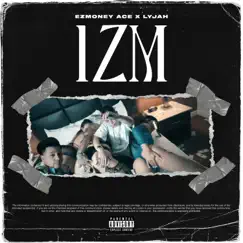 Izm (feat. Lyjah) - Single by EzMoney Ace album reviews, ratings, credits