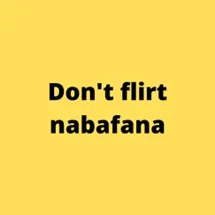 Don't Flirt Nabafana (feat. Fash) [2022 Remastered Version] Song Lyrics