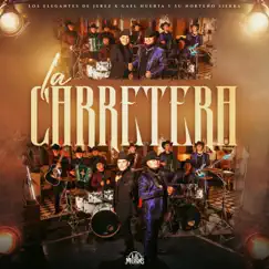 La Carretera - Single by Los Elegantes de Jerez & Gael Huerta y su Norteño Sierra album reviews, ratings, credits