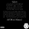 Skate Forever (Remix) - Single [feat. GT Will] - Single album lyrics, reviews, download