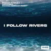 I Follow Rivers - Single album lyrics, reviews, download