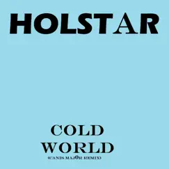 Cold World (Canis Maj0r Remix) - Single by Holstar album reviews, ratings, credits