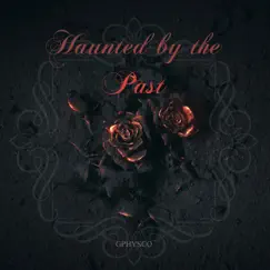 Haunted by the Past - Single by Gphysco album reviews, ratings, credits
