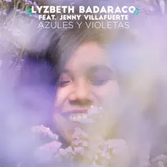 Azules y Violetas (feat. Jenny Villafuerte & Geovanna Badaraco) - Single by Lyzbeth Badaraco album reviews, ratings, credits