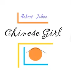 Chinese Girl - EP by Robert Johnn album reviews, ratings, credits