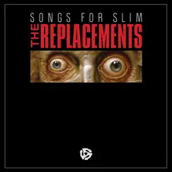 Songs for Slim - EP by The Replacements album reviews, ratings, credits