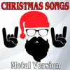 Christmas Songs (Metal Version) - Single album lyrics, reviews, download