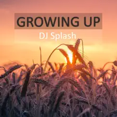 Growing Up - Single by Dj Splash album reviews, ratings, credits