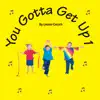 You Gotta Get Up 1 album lyrics, reviews, download