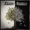 Preto & Branco album lyrics, reviews, download