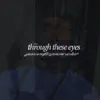 Through These Eyes - EP album lyrics, reviews, download