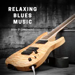 Relaxing Blues Music: Best Blues Instrumental by Blues & Gentlemen's album reviews, ratings, credits