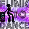 Funk To Dance - Single album lyrics, reviews, download