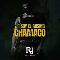 No Soy El Mismo Chamaco (En vivo) - Single by Raul Hrndz album reviews, ratings, credits