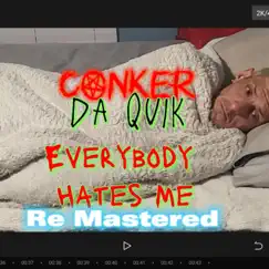 Everybody Hates Me (Re Mastered) - Single by Conker Da Quik album reviews, ratings, credits