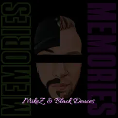 Memories (feat. Black Deuces) - Single by MikeZ album reviews, ratings, credits