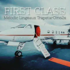 Melodic Lingeaux TrapstarGino2x -First Class (Radio Edit) Song Lyrics