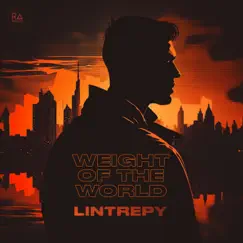 Weight Of The World - Single by Lintrepy album reviews, ratings, credits
