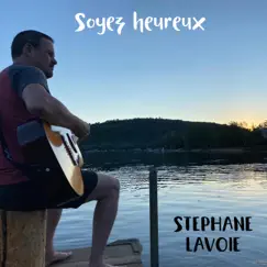 Soyez heureux - Single by Stéphane Lavoie album reviews, ratings, credits