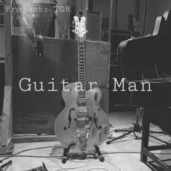 Guitar Man - EP by Project: TOR album reviews, ratings, credits