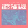 Bend Yuh Back (feat. Sotto Bless) - Single album lyrics, reviews, download