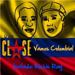 Vamos Colombia (feat. Richie Ray) - Single by Grupo Clase & Richie Ray album reviews, ratings, credits