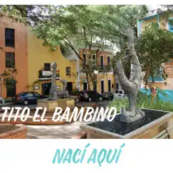 Nací Aquí - Single by Tito El Bambino album reviews, ratings, credits