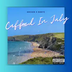 Cuffed In July - Single by Arcain & Dante album reviews, ratings, credits