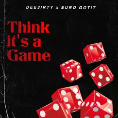 Think It's a Game (feat. Euro Gotit) Song Lyrics