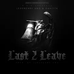 Last 2 Leave (feat. Dahitta) - Single by Legendary Uno album reviews, ratings, credits