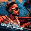 Better Things (feat. BEATSBYUNI) - Single album lyrics, reviews, download