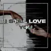 I Still Love You - Single album lyrics, reviews, download