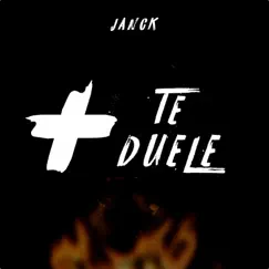 + Te Duele - Single by Janck album reviews, ratings, credits