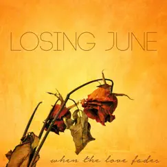 When the Love Fades - EP by Losing June album reviews, ratings, credits